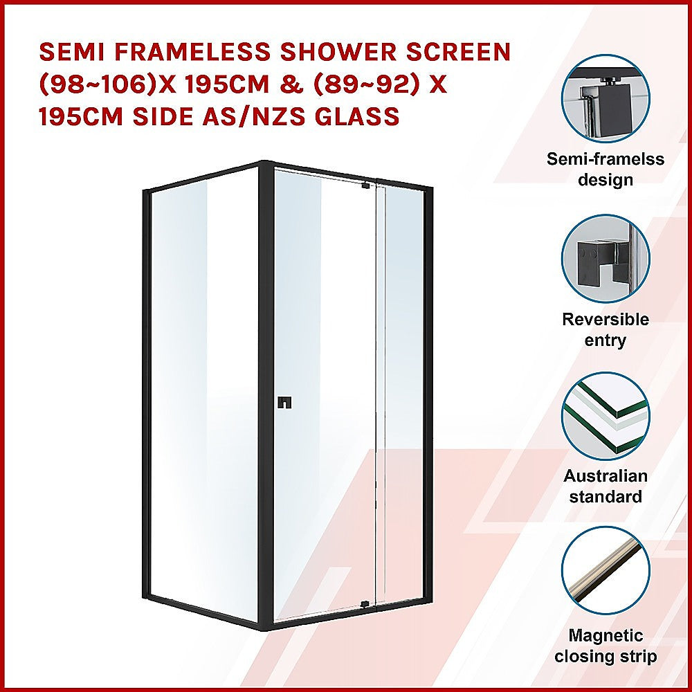 Semi Frameless Shower Screen (98~106)x 195cm & (89~92)x 195cm Side AS/NZS Glass 3