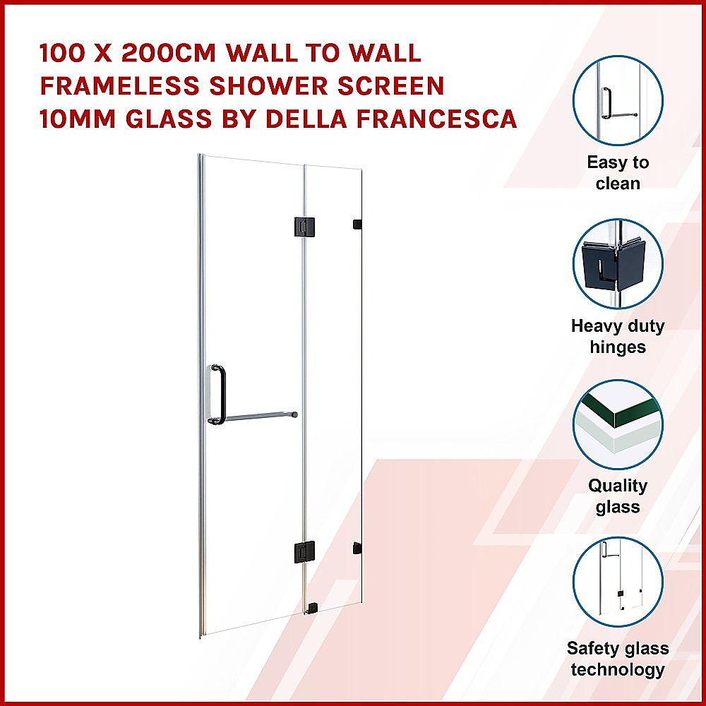 100 x 200cm Wall to Wall Frameless Shower Screen 10mm Glass By Della Francesca 3