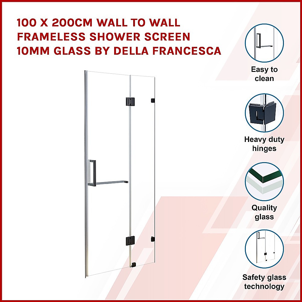100 x 200cm Wall to Wall Frameless Shower Screen 10mm Glass By Della Francesca 3