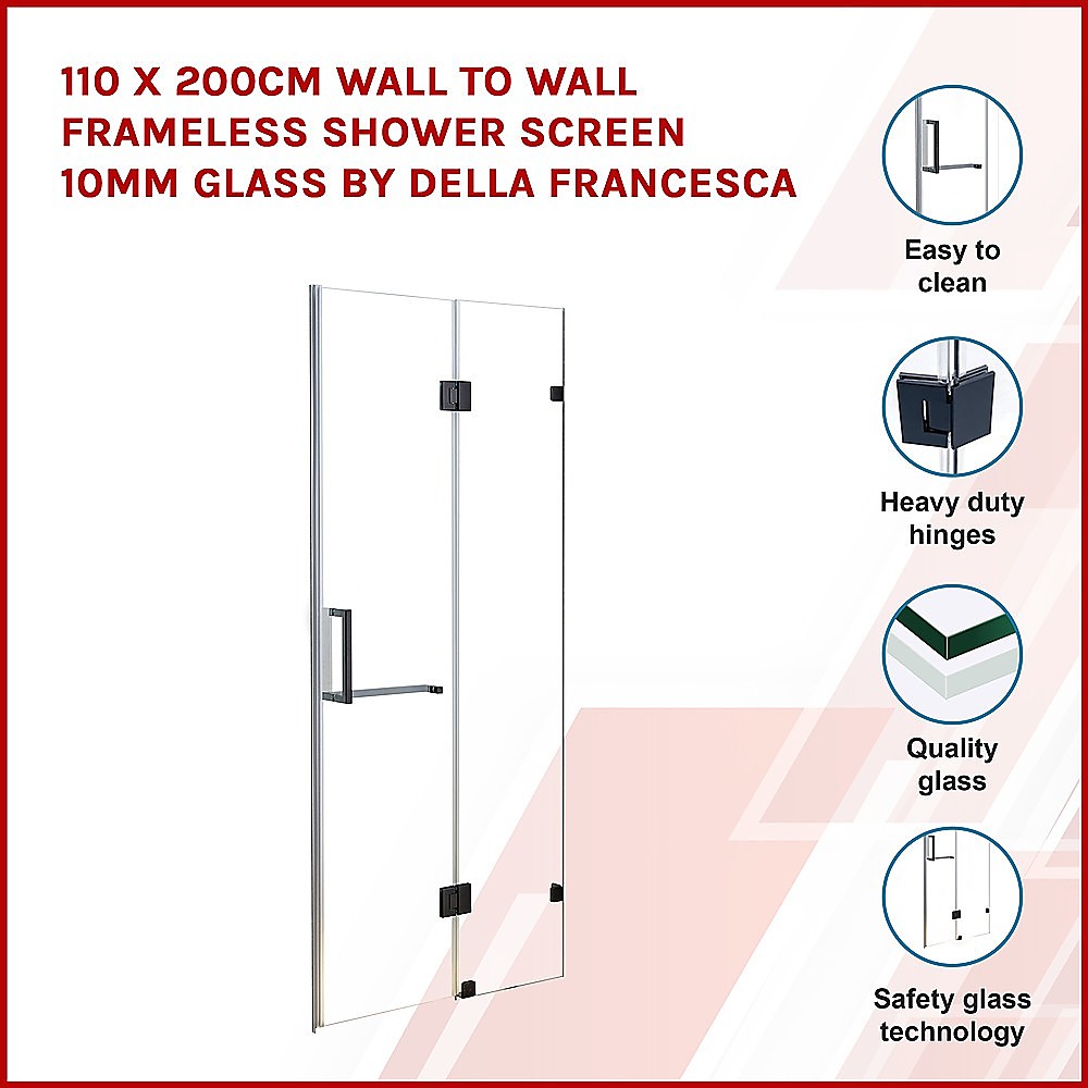 110 x 200cm Wall to Wall Frameless Shower Screen 10mm Glass By Della Francesca 3