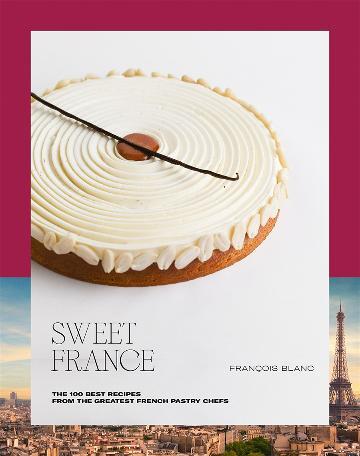 Sweet France: The 100 Best Recipes from the Greate
