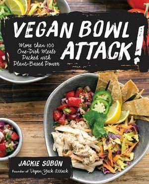 Vegan Bowl Attack!: More than 100 One-Dish Meals P