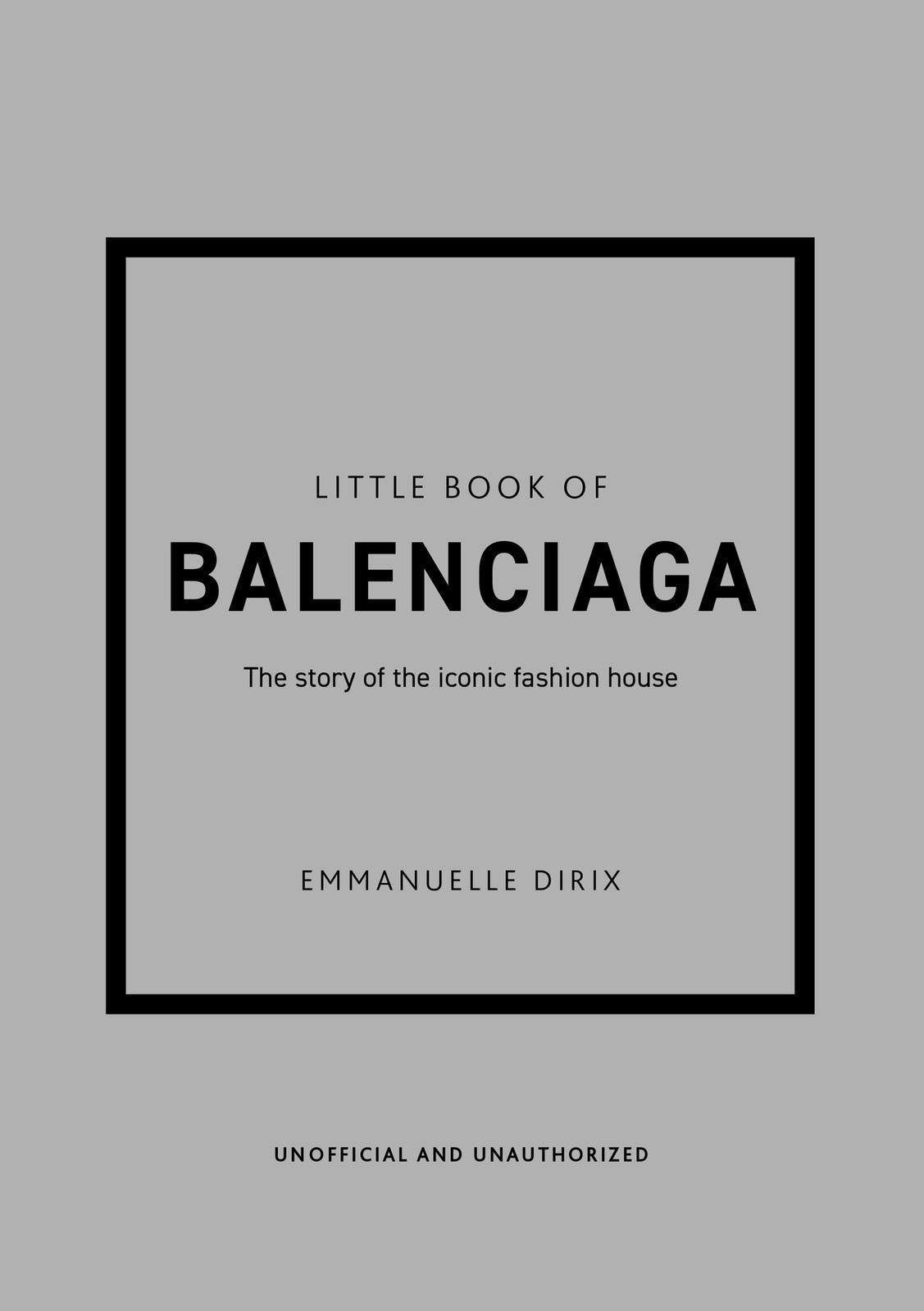 Little Book of Balenciaga: The Story of the Iconic