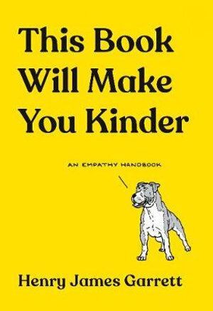 This Book Will Make You Kinder: An Empathy Handboo