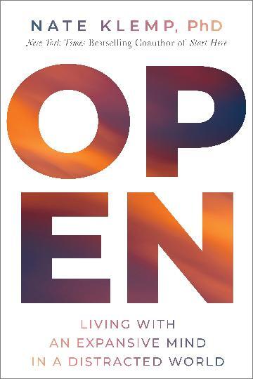 Open: Living with an Expansive Mind in a Distracte