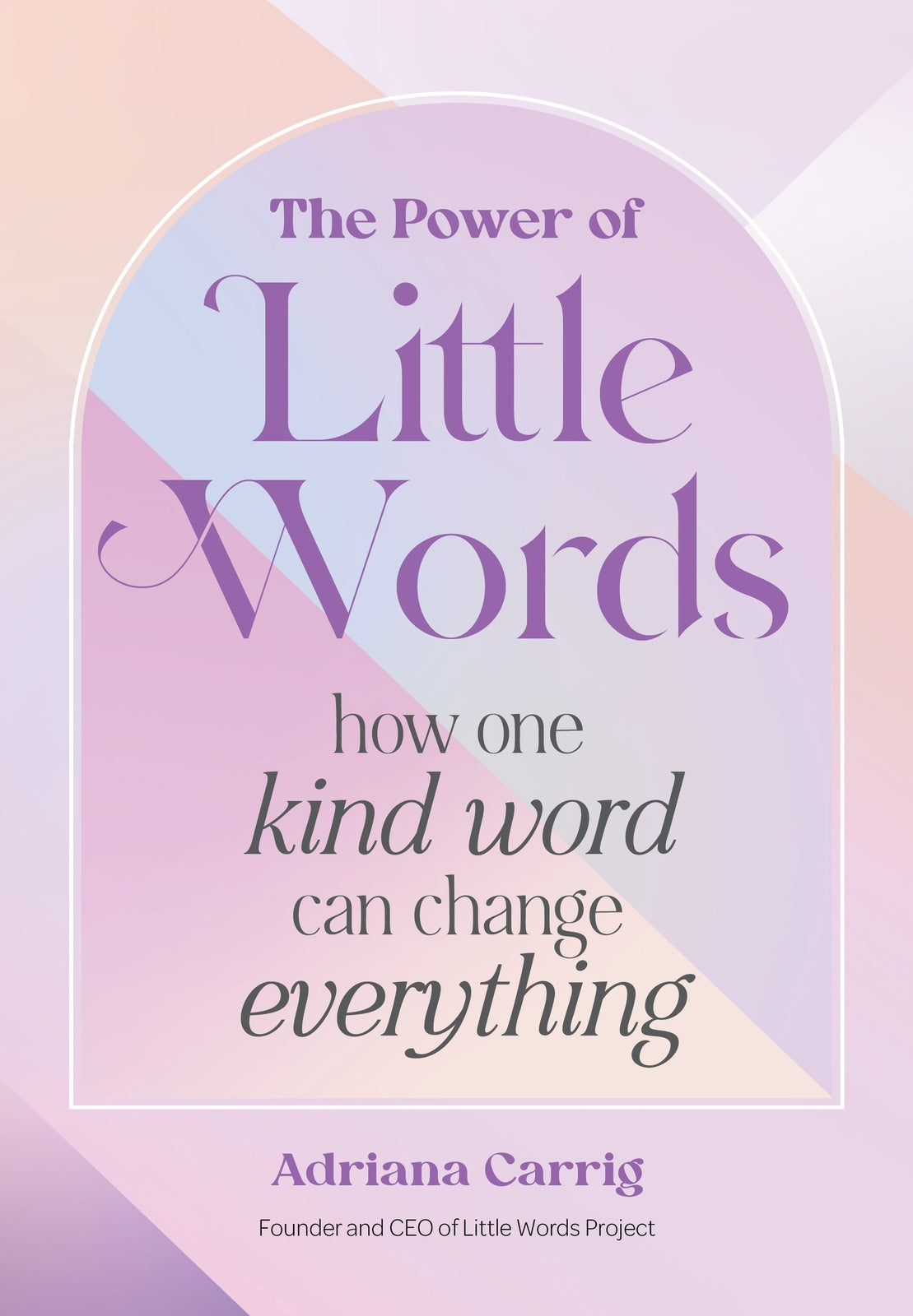 Power of Little Words, The: How One Kind Word Can