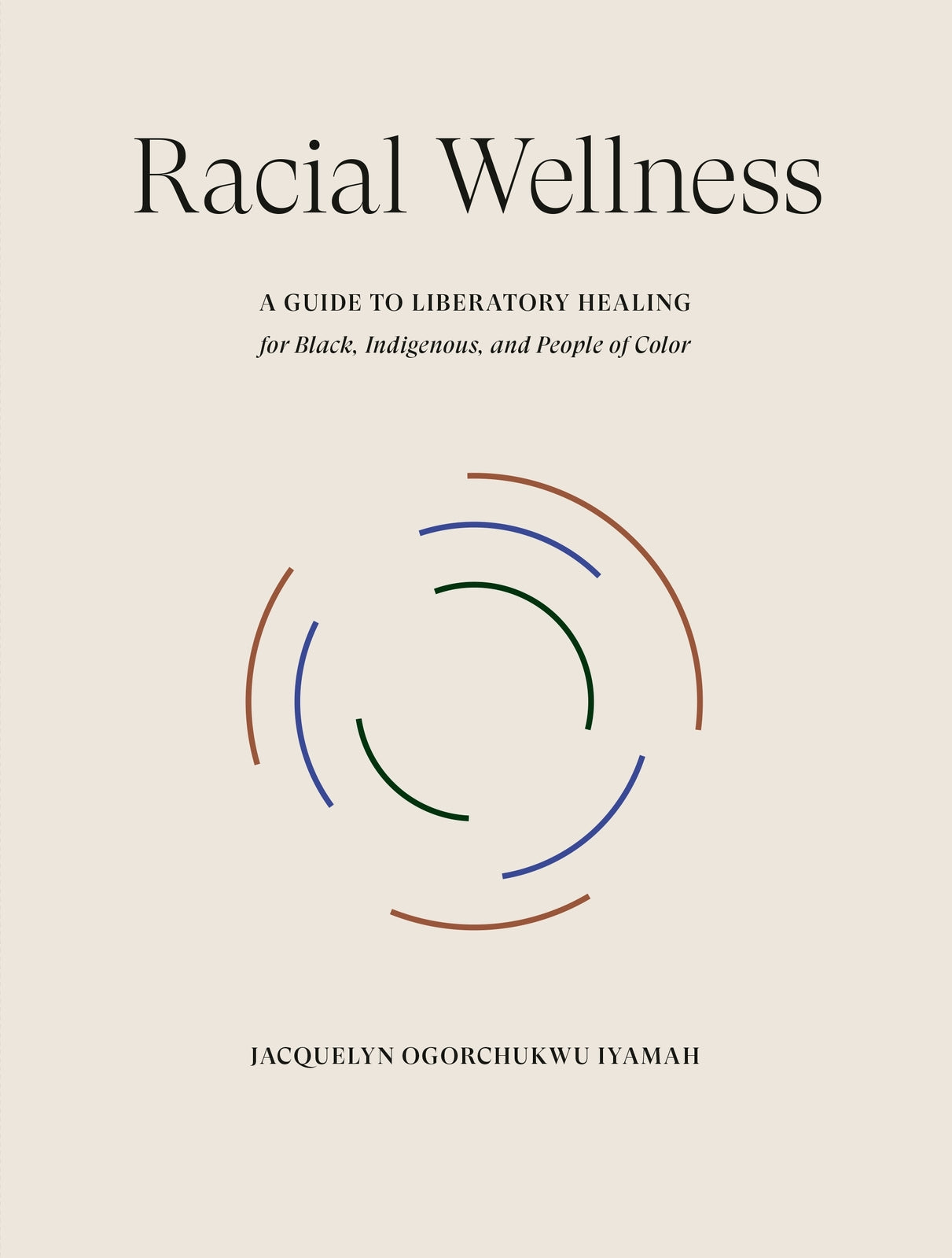Racial Wellness: A Guide to Liberatory Healing for