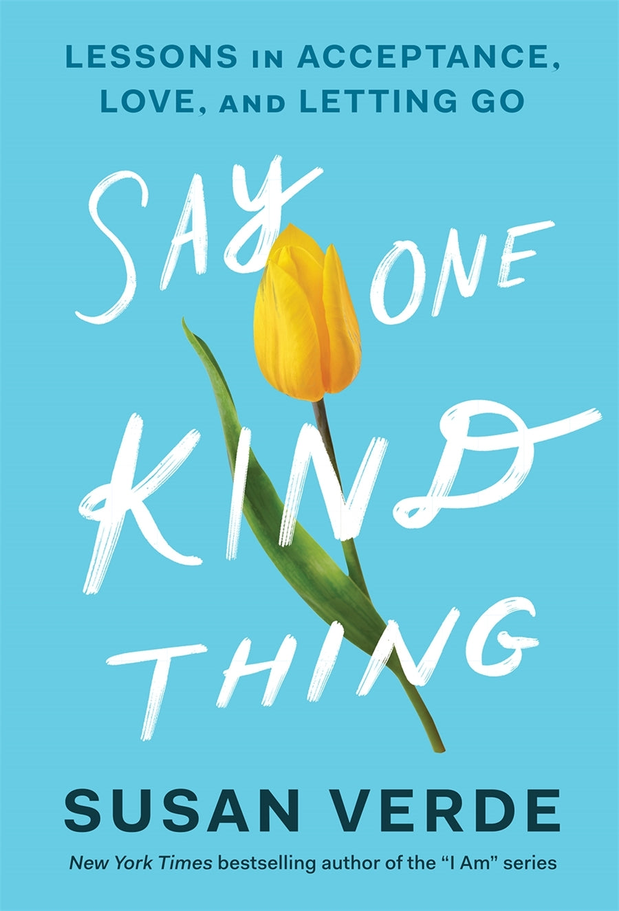 Say One Kind Thing: Lessons in Acceptance, Love, a