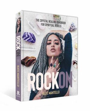 Rock On: The Crystal Healing Handbook for Spiritua