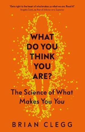 What Do You Think You Are?: The Science of What Ma