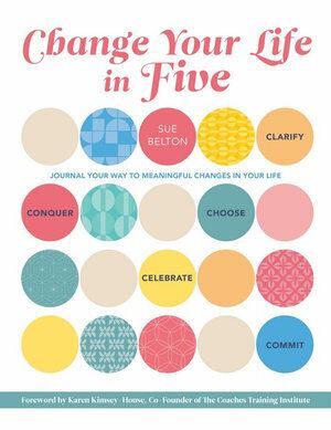 Change Your Life in Five: Practical Steps to Makin