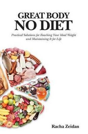 Great Body No Diet: Practical Solutions for Reachi