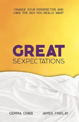 Great Sexpectations: Change Your Perspective and H