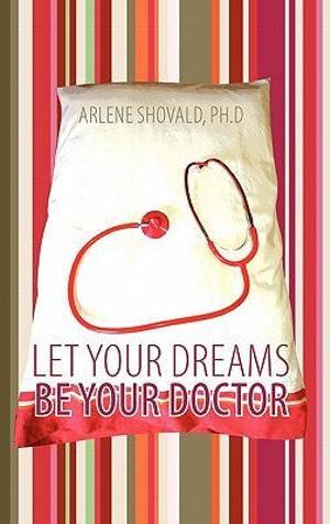 Let Your Dreams Be Your Doctor: Using Dreams to Di