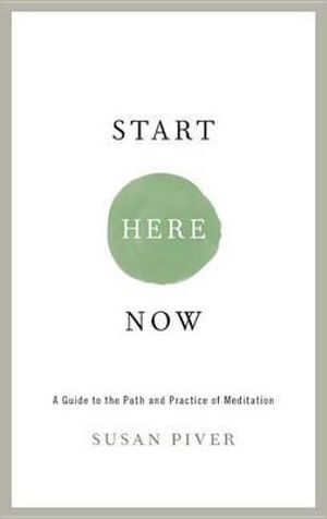 Start Here Now: An Open-Hearted Guide to the Path