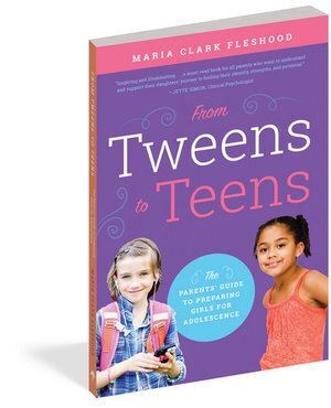 From Tweens to Teens: The Parents' Guide to Pr