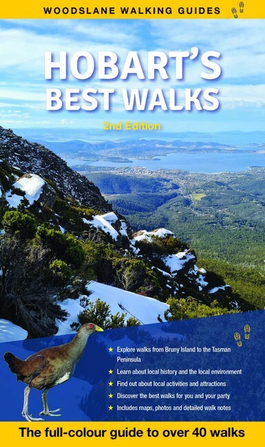 Hobart's Best Walks: The Full Colour Guide to